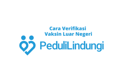 Cara Verifikasi Vaksin Covid-19 WNA ke PeduliLindungi